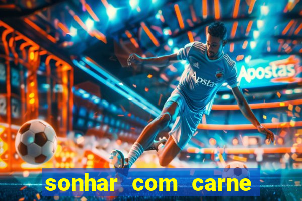 sonhar com carne de porco jogo do bicho